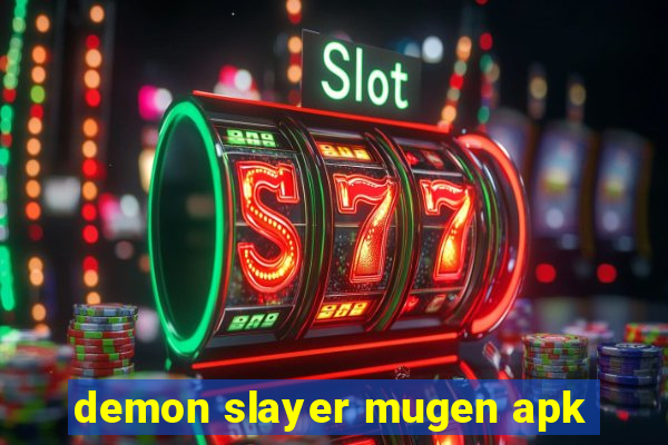 demon slayer mugen apk